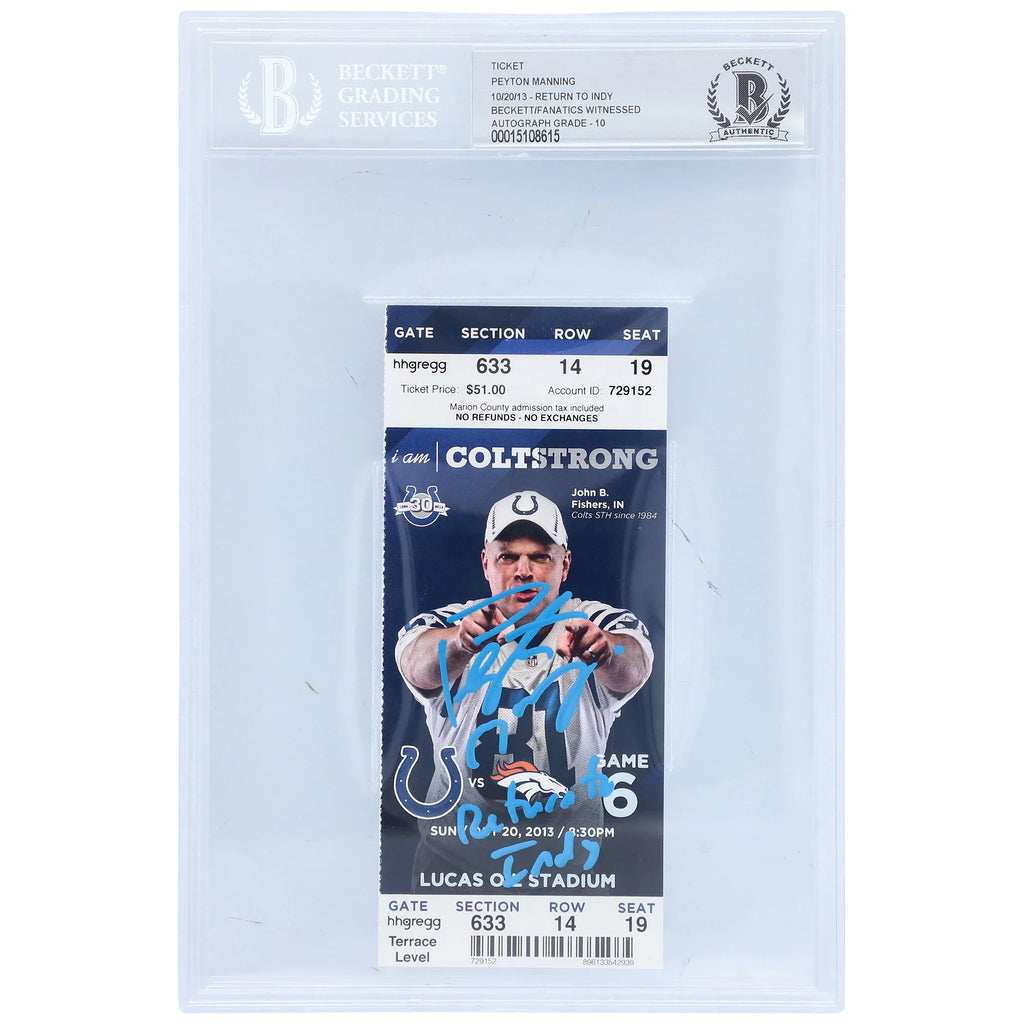20, 2013 Peyton October to Autographed Beckett/Fanatics 10 Authentic Inscription "Return - with - Graded from Indy" Blue Denver Broncos Ticket Certified Manning Fanatics